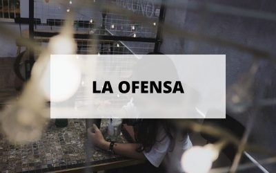 ¿Cuándo nos sentimos ofendidos?