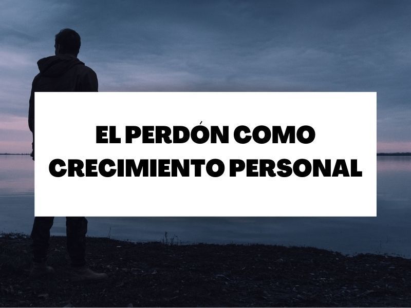 El perdón como crecimiento personal