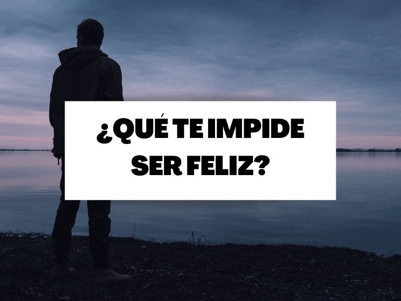 Descubre 20 cosas comunes que te impiden ser feliz